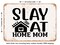 DECORATIVE METAL SIGN - Slay At Home Mom - 2 - Vintage Rusty Look